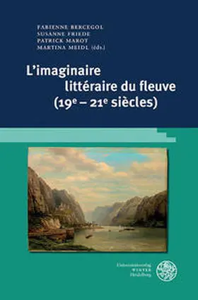 Bercegol / Friede / Marot |  L’imaginaire littéraire du fleuve (19e–21e siècles) | Buch |  Sack Fachmedien