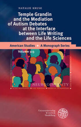 Kruse | Temple Grandin and the Mediation of Autism Debates at the Interface between Life Writing and the Life Sciences | Buch | 978-3-8253-4888-5 | sack.de