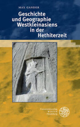 Gander |  Geschichte und Geographie Westkleinasiens in der Hethiterzeit | Buch |  Sack Fachmedien