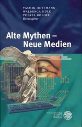 Hoffmann / Hülk / Roloff |  Alte Mythen - Neue Medien | Buch |  Sack Fachmedien