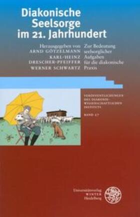 Götzelmann / Drescher-Pfeiffer / Schwartz |  Diakonische Seelsorge im 21. Jahrhundert | Buch |  Sack Fachmedien
