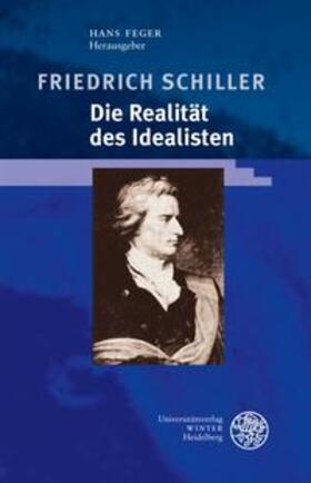 Feger |  Friedrich Schiller - Die Realität des Idealisten | Buch |  Sack Fachmedien
