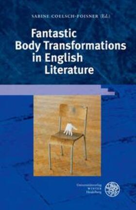 Coelsch-Foisner |  Fantastic Body Transformations in English Literature | Buch |  Sack Fachmedien