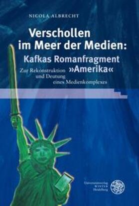 Albrecht |  Verschollen im Meer der Medien: Kafkas Romanfragment »Amerika« | Buch |  Sack Fachmedien