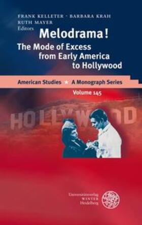 Kelleter / Krah / Mayer |  Melodrama! The Mode of Excess from Early America to Hollywood | Buch |  Sack Fachmedien