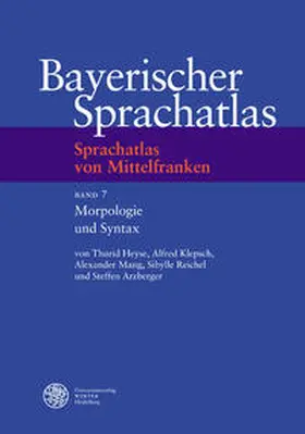 Heyse / Klepsch / Mang |  Sprachatlas von Mittelfranken (SMF) / Morphologie und Syntax | Buch |  Sack Fachmedien