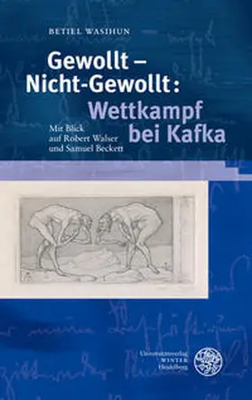 Wasihun |  Gewollt - Nicht-Gewollt: Wettkampf bei Kafka | Buch |  Sack Fachmedien