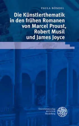 Böndel |  Die Künstlerthematik in den frühen Romanen von Marcel Proust, Robert Musil und James Joyce | Buch |  Sack Fachmedien