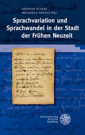 Elspaß / Negele |  Sprachvariation und Sprachwandel in der Stadt der Frühen Neuzeit | Buch |  Sack Fachmedien