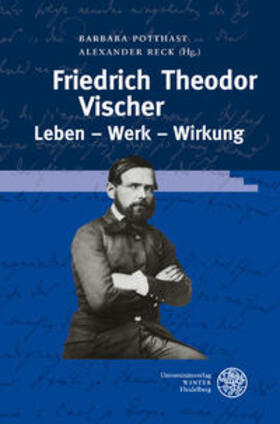 Potthast / Reck | Friedrich Theodor Vischer. Leben - Werk - Wirkung | Buch | 978-3-8253-5877-8 | sack.de