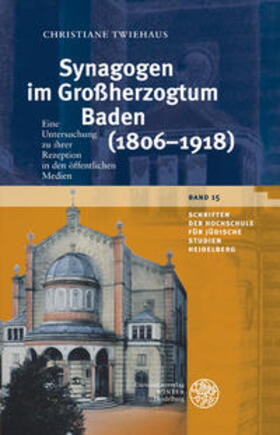 Twiehaus |  Synagogen im Großherzogtum Baden (1806-1918) | Buch |  Sack Fachmedien