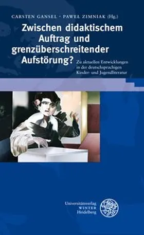 Gansel / Zimniak / Budeus-Budde | Zwischen didaktischem Auftrag und grenzüberschreitender Aufstörung? | Buch | 978-3-8253-5944-7 | sack.de