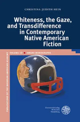 Hein |  Whiteness, the Gaze, and Transdifference in Contemporary Native American Fiction | Buch |  Sack Fachmedien