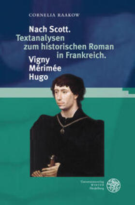 Raakow |  Nach Scott. Textanalysen zum historischen Roman in Frankreich. Vigny. Mérimée. Hugo | Buch |  Sack Fachmedien