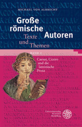 Albrecht |  Große römische Autoren / Caesar, Cicero und die lateinische Prosa | Buch |  Sack Fachmedien