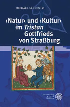 Seggewiß |  ,Natur' und ,Kultur' im ,Tristan' Gottfrieds von Straßburg | Buch |  Sack Fachmedien