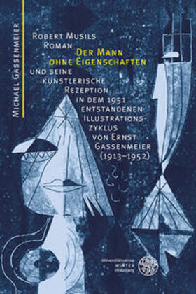 Gassenmeier |  Robert Musils Roman ,Der Mann ohne Eigenschaften' und seine künstlerische Rezeption in dem 1951 entstandenen Illustrationszyklus von Ernst Gassenmeier (1913-1952) | Buch |  Sack Fachmedien