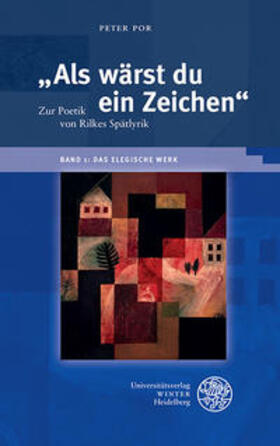 Por |  ¿Als wärst du ein Zeichen¿. Zur Poetik von Rilkes Spätlyrik / Band 1: Das elegische Werk | Buch |  Sack Fachmedien