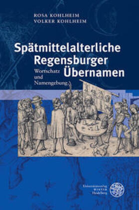 Kohlheim |  Spätmittelalterliche Regensburger Übernamen | Buch |  Sack Fachmedien