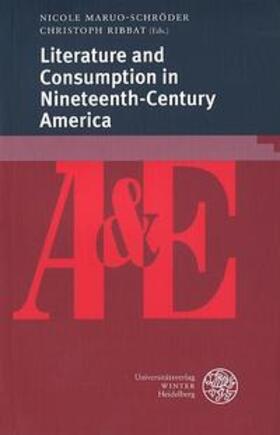 Maruo-Schröder / Ribbat |  Literature and Consumption in Nineteenth-Century America | Buch |  Sack Fachmedien