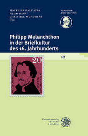 Dall’Asta / Hein / Mundhenk |  Philipp Melanchthon in der Briefkultur des 16. Jahrhunderts | Buch |  Sack Fachmedien