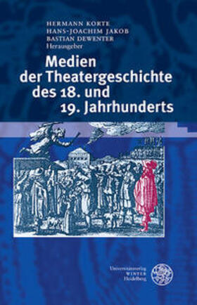 Korte / Jakob / Dewenter | Medien der Theatergeschichte des 18. und 19. Jahrhunderts | Buch | 978-3-8253-6489-2 | sack.de