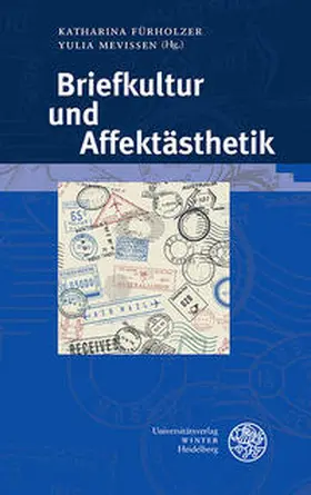 Fürholzer / Mevissen | Briefkultur und Affektästhetik | Buch | 978-3-8253-6657-5 | sack.de