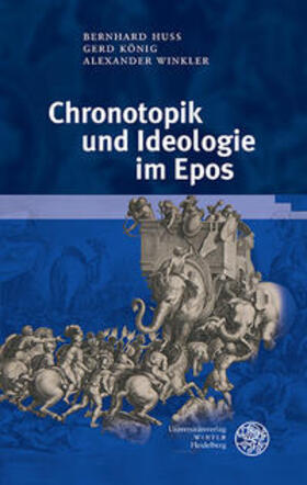 Huss / König / Winkler |  Chronotopik und Ideologie im Epos | Buch |  Sack Fachmedien