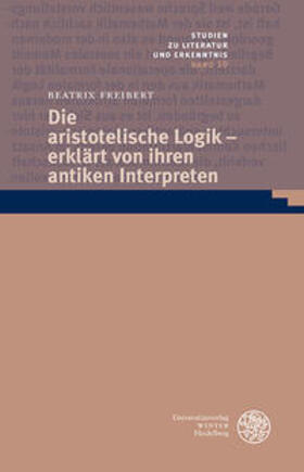 Freibert |  Die aristotelische Logik - erklärt von ihren antiken Interpreten | Buch |  Sack Fachmedien