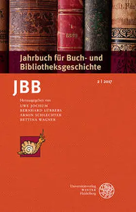 Jochum / Lübbers / Schlechter | Jahrbuch für Buch- und Bibliotheksgeschichte 2 | 2017 | Buch | 978-3-8253-6775-6 | sack.de