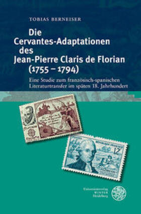 Berneiser |  Die Cervantes-Adaptationen des Jean-Pierre Claris de Florian (1755–1794) | Buch |  Sack Fachmedien