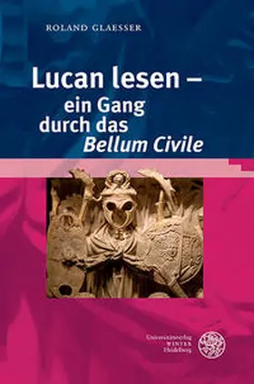 Glaesser |  Lucan lesen – ein Gang durch das ‚Bellum Civile‘ | Buch |  Sack Fachmedien