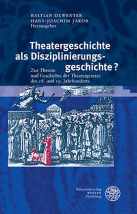 Dewenter / Jakob |  Theatergeschichte als Disziplinierungsgeschichte? | Buch |  Sack Fachmedien