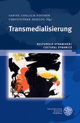 Coelsch-Foisner / Herzog |  Kulturelle Dynamiken/Cultural Dynamics / Transmedialisierung | Buch |  Sack Fachmedien