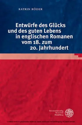 Röder |  Entwürfe des Glücks und des guten Lebens in englischen Romanen vom 18. zum 20. Jahrhundert | eBook | Sack Fachmedien