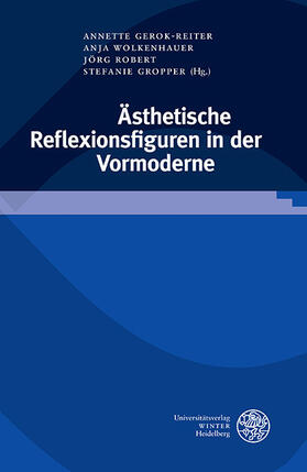 Gerok-Reiter / Wolkenhauer / Jörg | Ästhetische Reflexionsfiguren in der Vormoderne | E-Book | sack.de