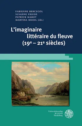 Bercegol / Friede / Marot |  L'imaginaire littéraire du fleuve (19e-21e siècles) | eBook | Sack Fachmedien