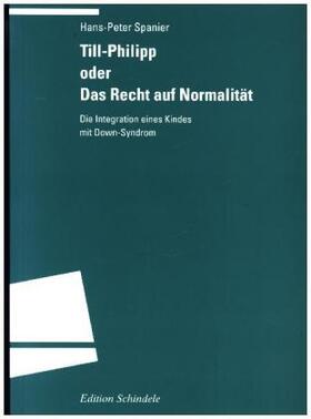 Spanier |  Till-Philipp oder Das Recht auf Normalität | Buch |  Sack Fachmedien