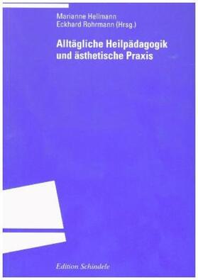 Hellmann / Rohrmann |  Alltägliche Heilpädagogik und ästhetische Praxis | Buch |  Sack Fachmedien