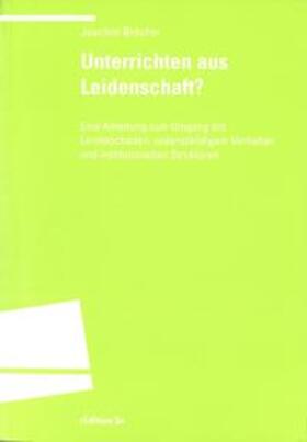 Bröcher |  Unterrichten aus Leidenschaft? | Buch |  Sack Fachmedien