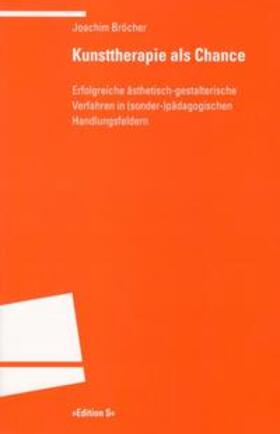 Bröcher |  Kunsttherapie als Chance | Buch |  Sack Fachmedien