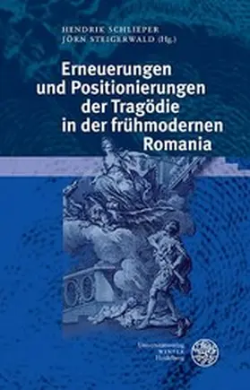 Schlieper / Steigerwald |  Erneuerungen und Positionierungen der Tragödie in der frühmodernen Romania | eBook | Sack Fachmedien