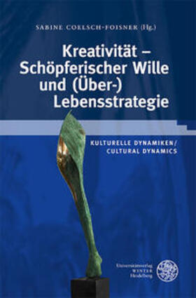 Coelsch-Foisner |  Kreativität - Schöpferischer Wille und (Über-)Lebensstrategie | Buch |  Sack Fachmedien