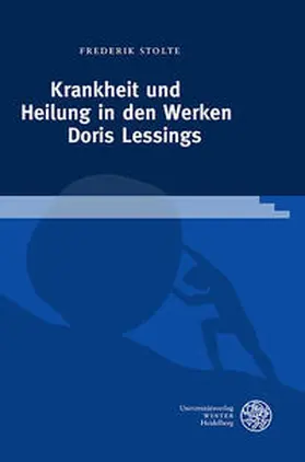 Stolte |  Krankheit und Heilung in den Werken Doris Lessings | Buch |  Sack Fachmedien