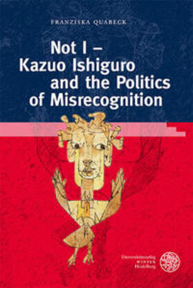 Quabeck |  Not I - Kazuo Ishiguro and the Politics of Misrecognition | Buch |  Sack Fachmedien