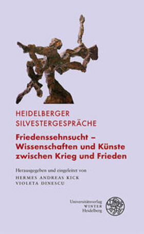 Kick / Dinescu |  Friedenssehnsucht - Wissenschaften und Künste zwischen Krieg und Frieden | Buch |  Sack Fachmedien