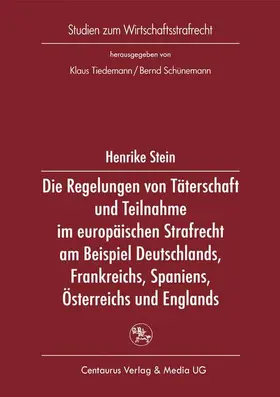 Stein |  Die Regelung von Täterschaft und Teilnahme im europäischen Strafrecht am Beispiel Deutschlands, Frankreichs, Spaniens, Österreichs und Englands | Buch |  Sack Fachmedien