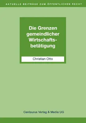 Otto |  Die Grenzen gemeindlicher Wirtschaftsbetätigung | Buch |  Sack Fachmedien