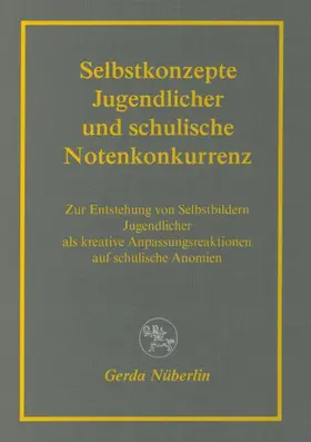 Nüberlin |  Selbstkonzepte Jugendlicher und schulische Notenkonkurrenz | Buch |  Sack Fachmedien