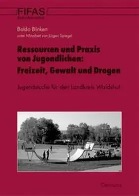 Blinkert / Spiegel |  Ressourcen und Praxis von Jugendlichen: Freizeit, Gewalt und Drogen | Buch |  Sack Fachmedien